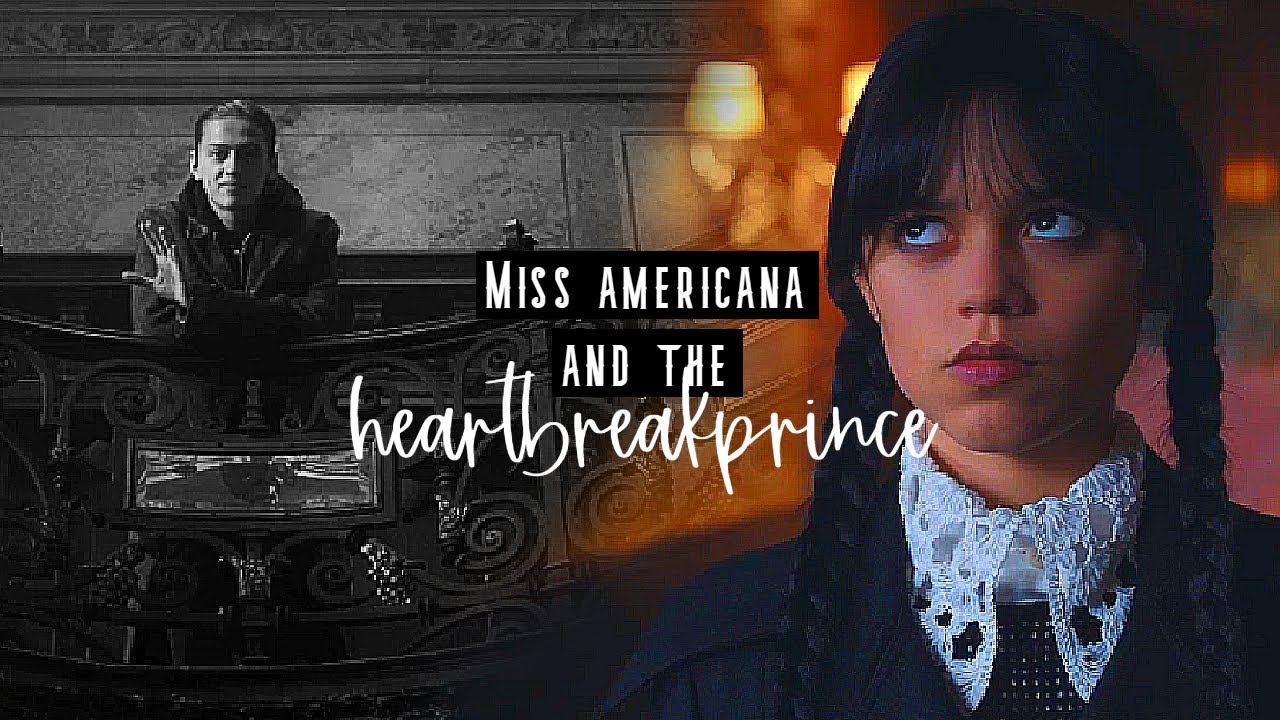 Wednesday & Xavier | Miss Americana and the Heartbreakprince