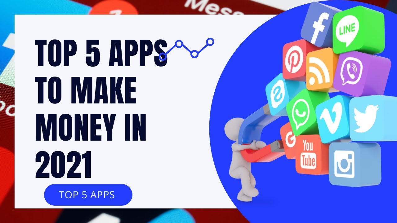 Top 5 Apps To Make Money In 2021!! ( Apps To Make Easy Money Fast)