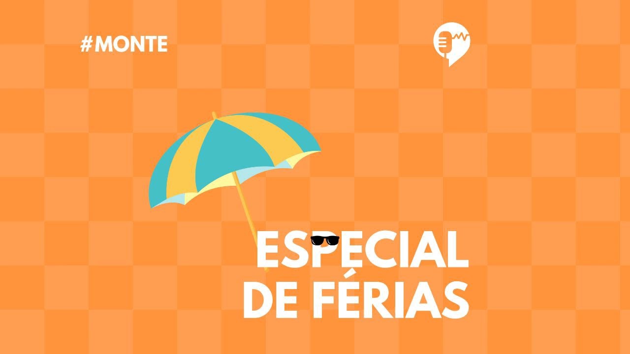 MONTE - ESPECIAL DE FÉRIAS