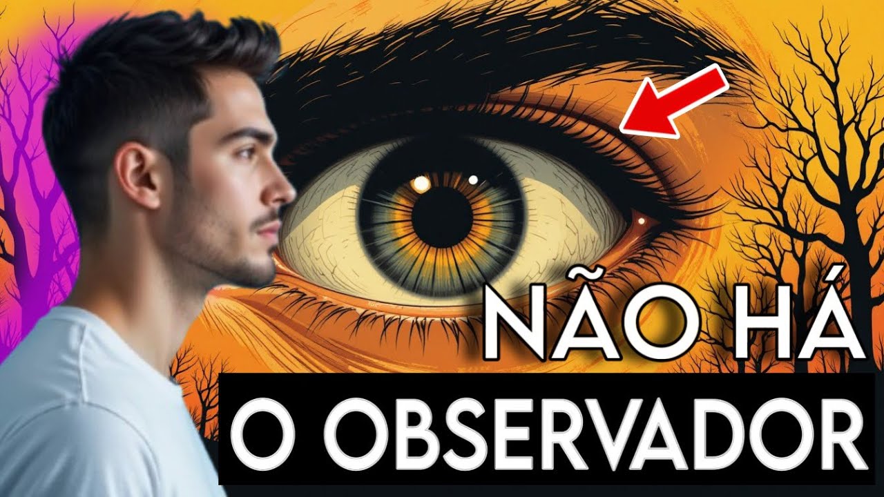 Precisa saber - O OBSERVADOR e o OBSERVADO são o MESMO. O resto é ILUSÃO MENTAL 