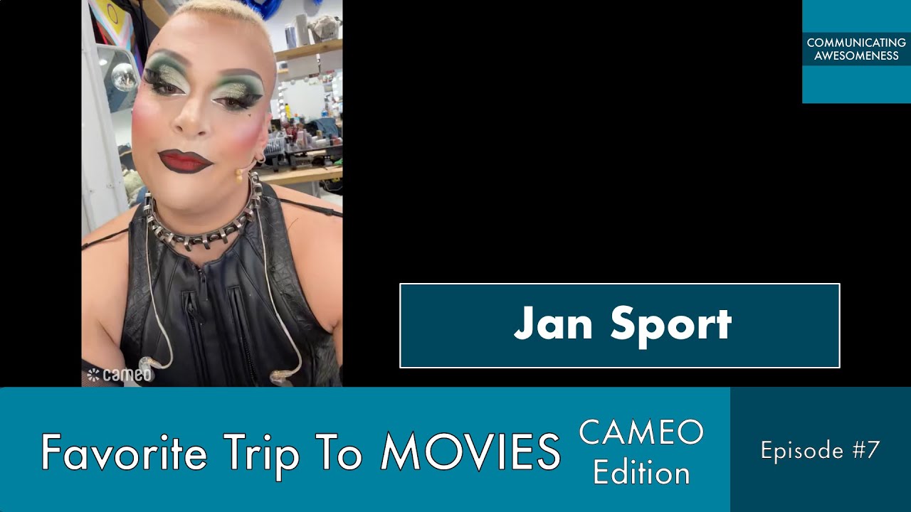 Favorite Trip To Movies – CAMEO Edition, Episode #7 - Jan Sport (Rupaul's Drag Race)