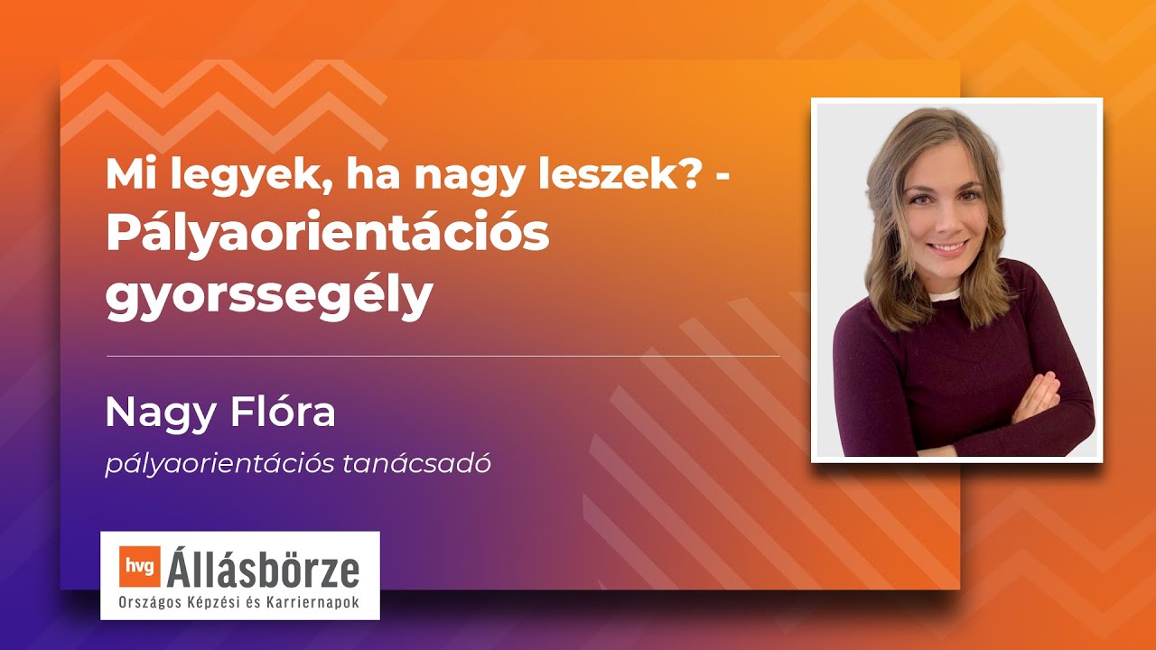 Nagy Flóra - Mi legyek, ha nagy leszek? - Pályaorientációs gyorssegély