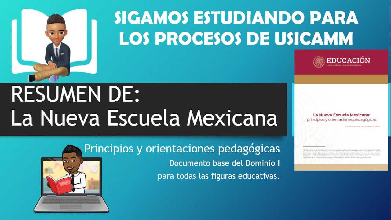 Resumen del documento: La Nueva Escuela Mexicana: principios y orientaciones Pedagógicas.