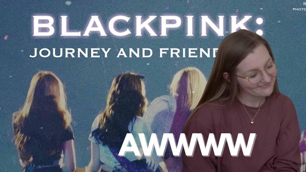 ПЕРВАЯ РЕАКЦИЯ НА BLACKPINK: ПУТЕШЕСТВИЕ И ДРУЖБА