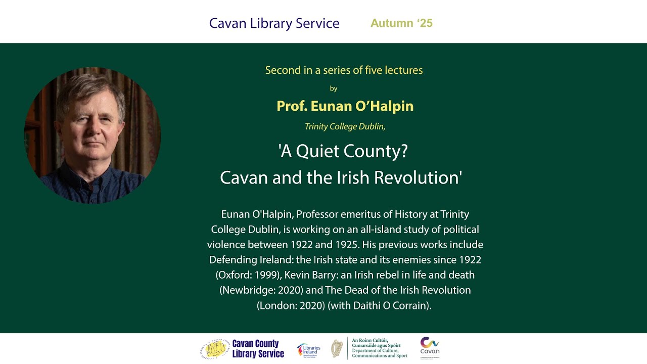 'A Quiet County?  Cavan and the Irish Revolution', by Prof. Eunan O’Halpin.