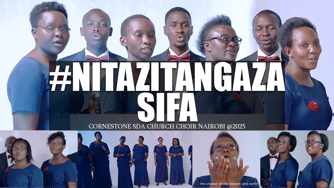 NITAZITANGAZA SIFA by Cornerstone SDA Church Choir Nairobi | Official Video 2025 Production