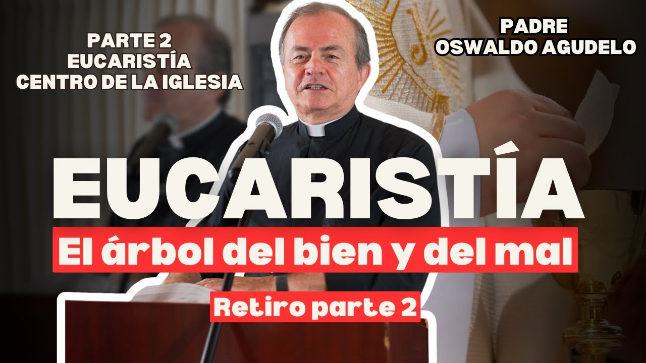 Eucaristía centro de la Iglesia PARTE 2 l Retiro Pan de Vida Padre Oswaldo Agudelo