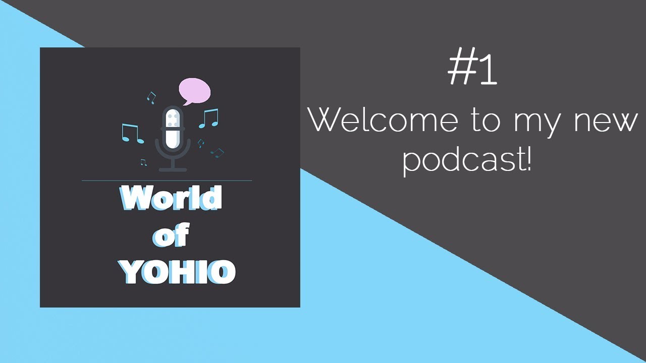 Welcome to My New Podcast! | World of YOHIO (Episode #1)