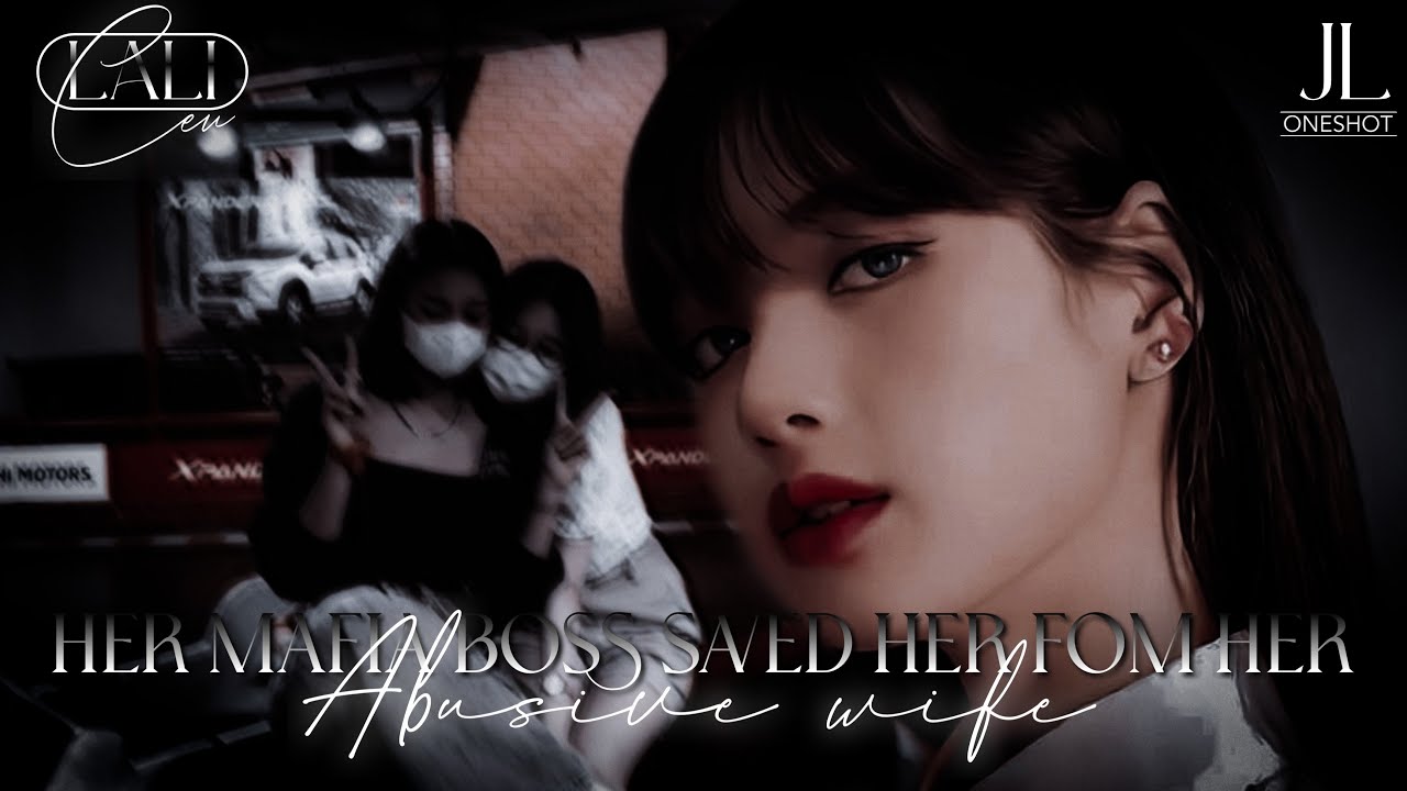 Her mafia boss saved her from her abusive wife | jenlisa ff [oneshot]