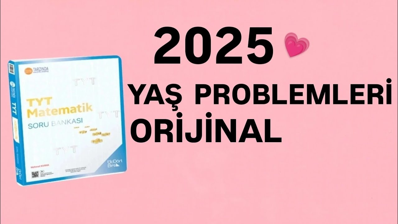 2025 | 345 TYT MATEMATİK SORU BANKASI ÇÖZÜMLERİ | YAŞ PROBLEMLERİ | ORİJİNAL