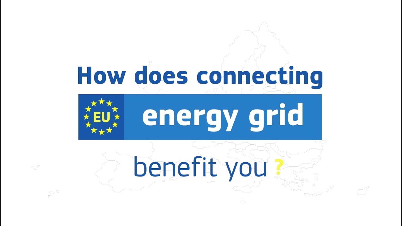 How does connecting Europe's energy grid benefits you?