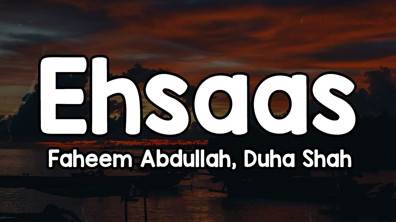 Ehsaas (Lyrics) - Faheem Abdullah, Duha Shah🎶 | Teri nazron ne dil ka kiya jo asar tu mera mehboob ✨