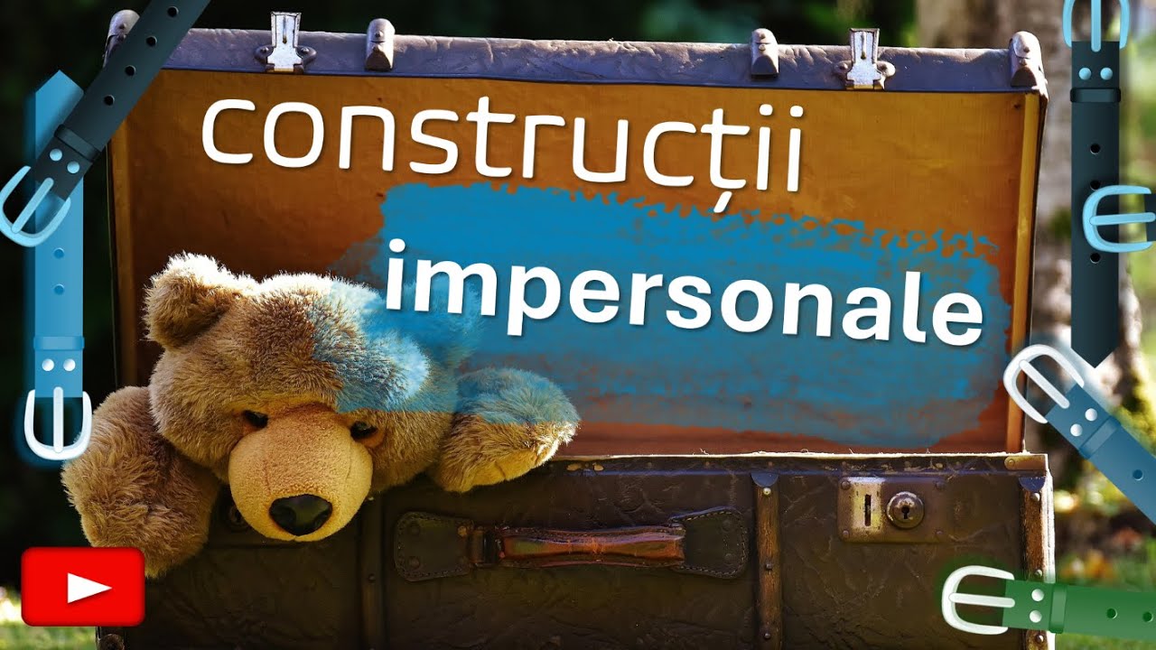 Construcții impersonale (verbe impersonale, expresii verbale imp., impersonalitate contextuală)