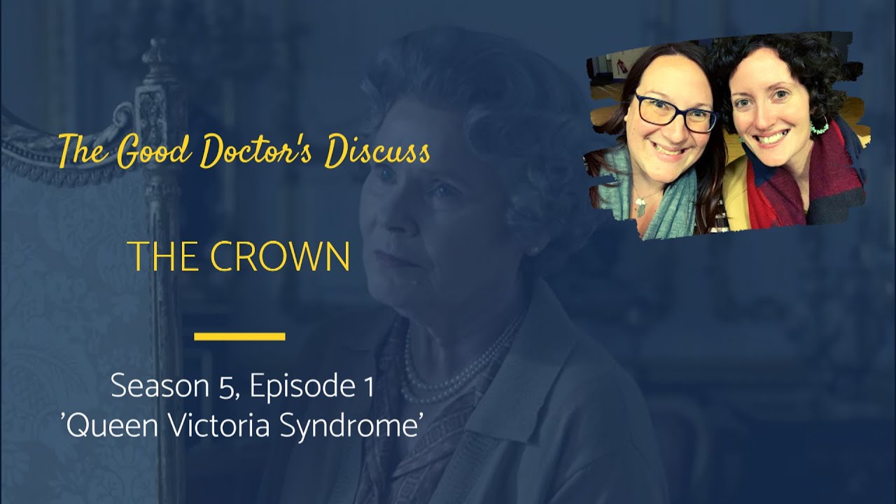 The Crown Season 5, Episode 1 Recap || The Good Doctors Discuss