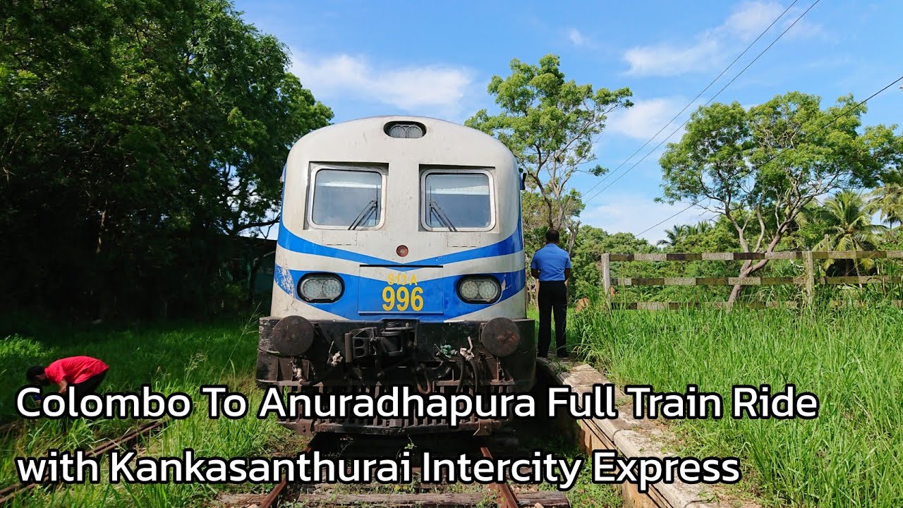 Colombo To Anurdhapura Full Luxury Train Ride With Kankesanthrai Intercity Express Train