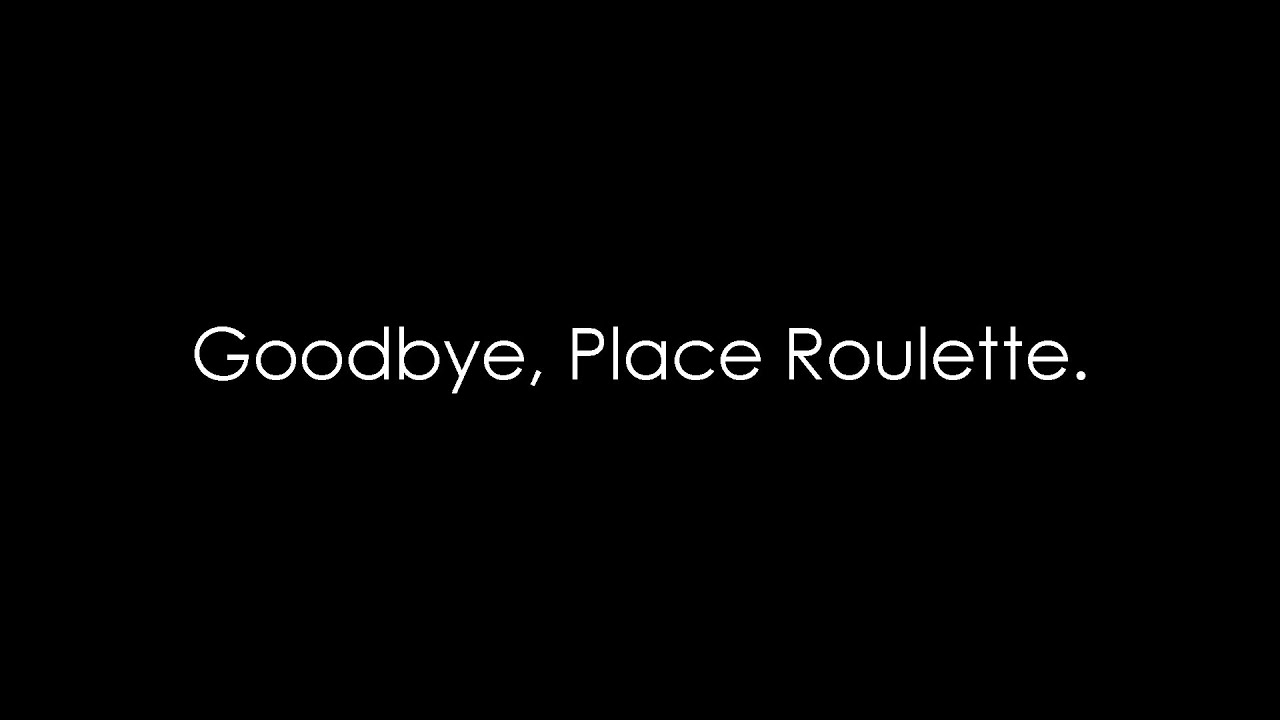 A Love Letter to Place Roulette