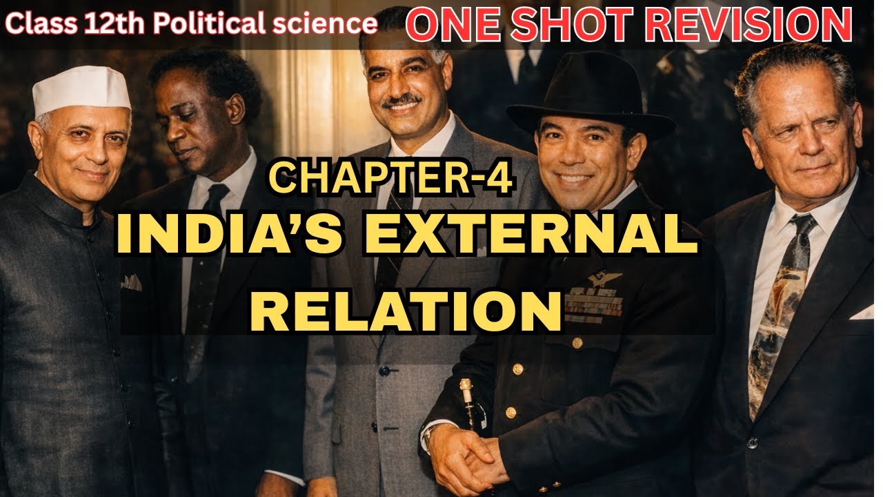 CLASS 12TH | INDIA'S EXTERNAL RELATION| CHAPTER 4