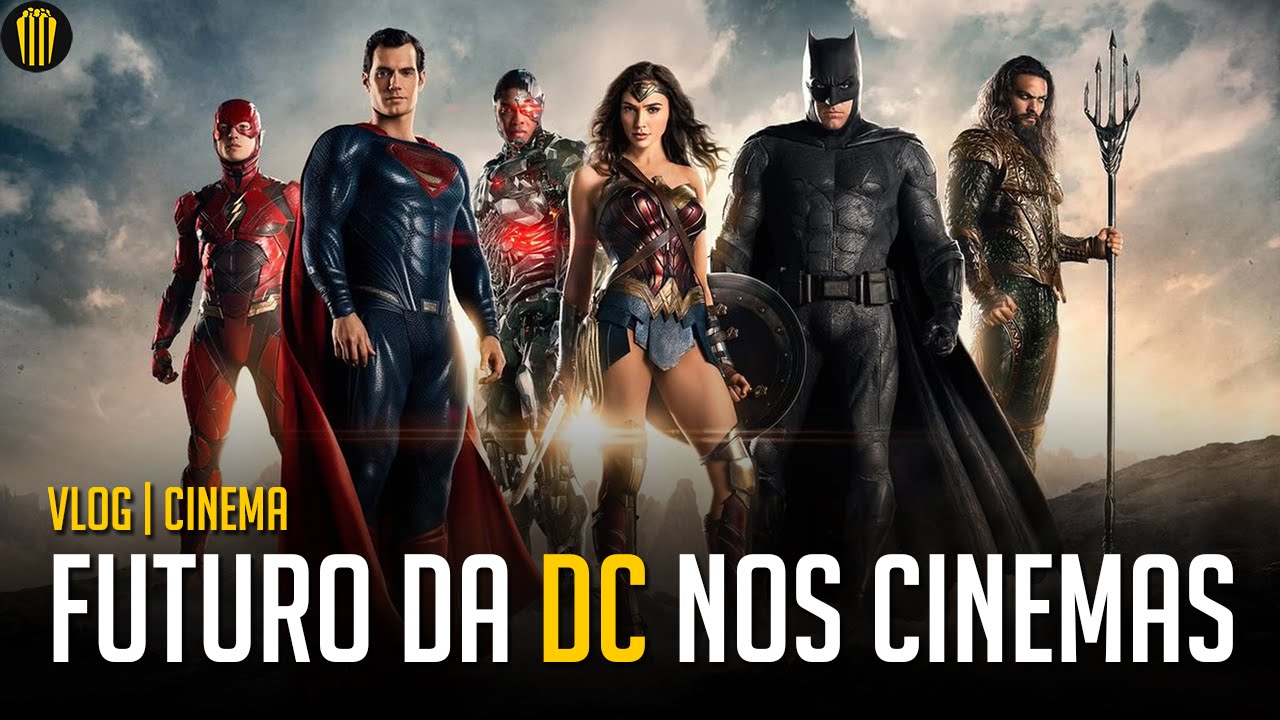 O FUTURO DA DC NOS CINEMAS - LIGA DA JUSTI&Ccedil;A