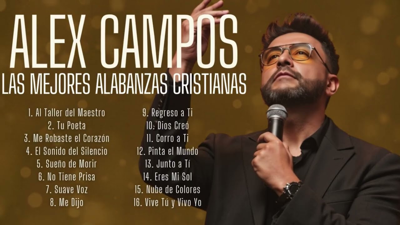 LO MEJOR DE ALEX CAMPOS 🕊️Alabanzas Que Calman la Preocupación Y Llenan de Paz
