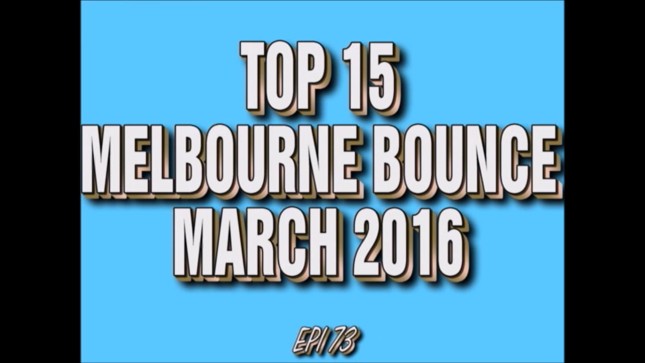 Top 10 Melbourne Bounce Drops March 2016 (Epi 73)