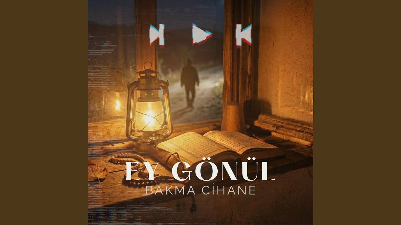 Ey Gönül Bakma Cihane