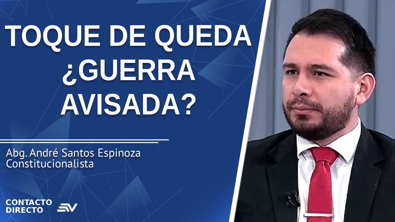 Toque De Queda ¿Guerra Avisada? - Entrevista con André Santos | Ecuavisa