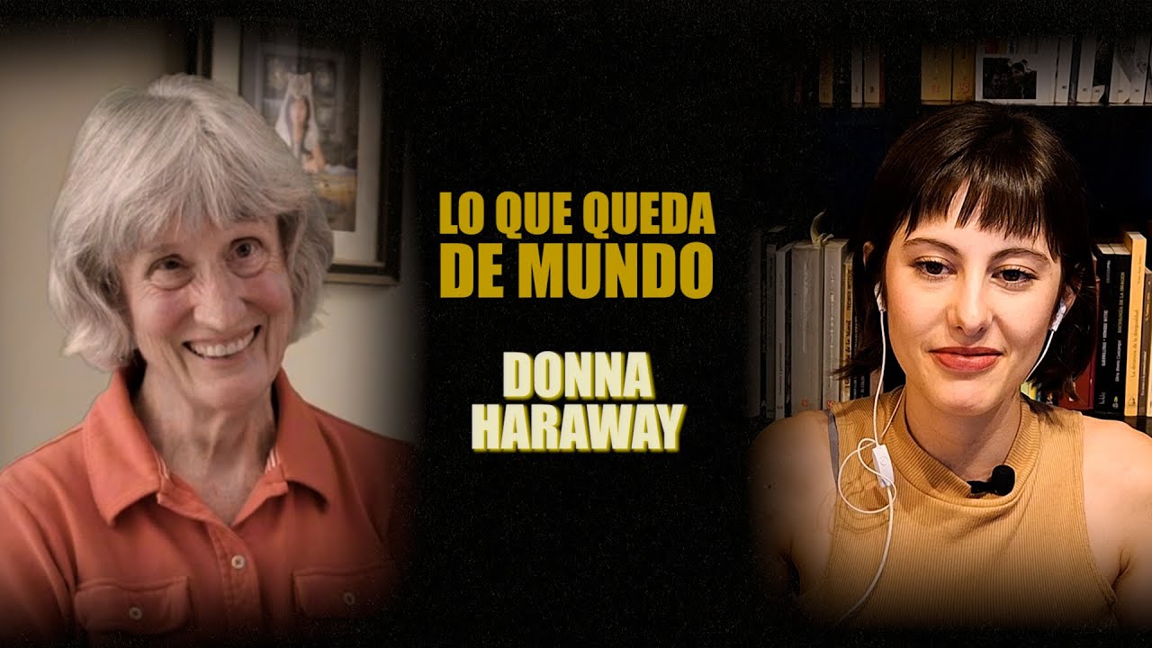 LO QUE QUEDA DE MUNDO (Donna Haraway)