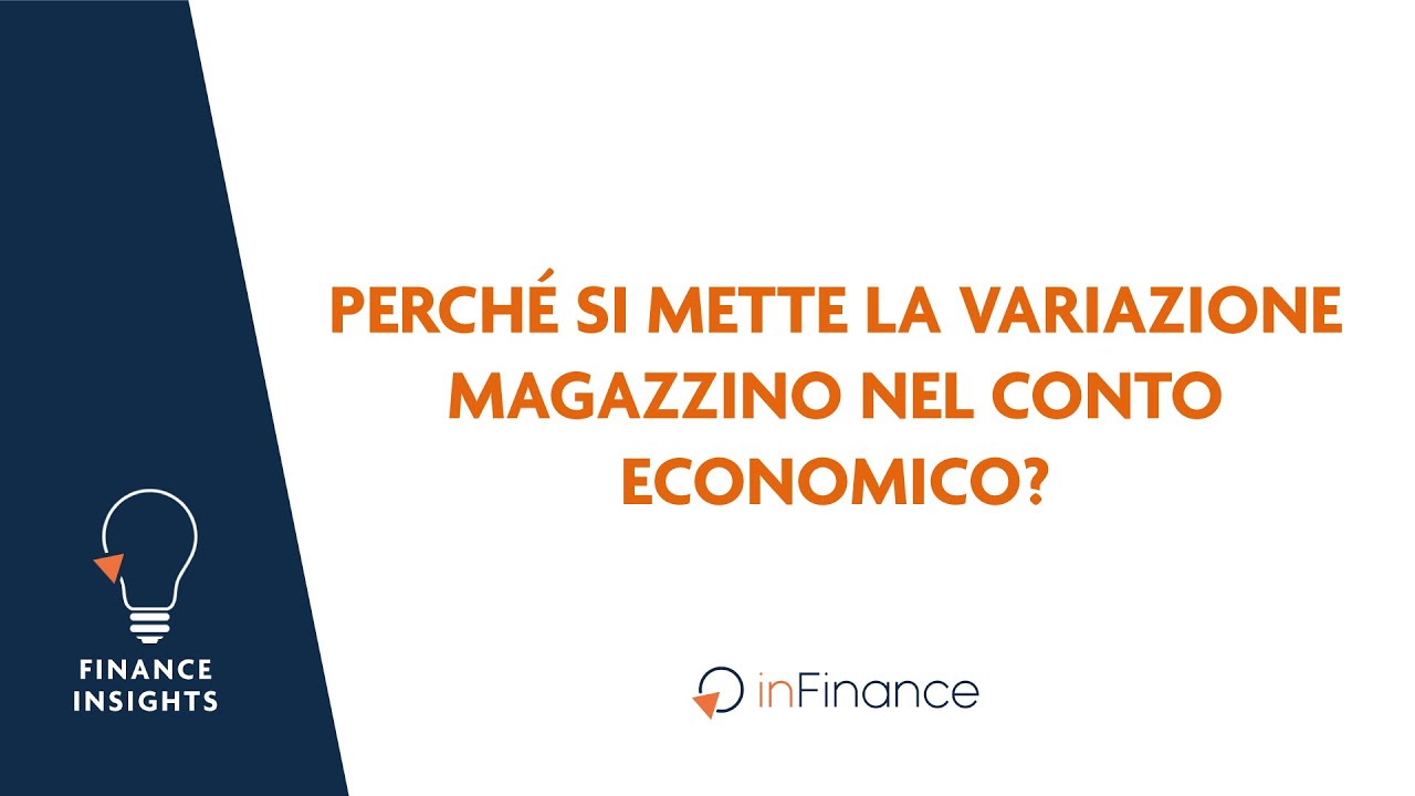Perché si mette la variazione magazzino nel conto economico?