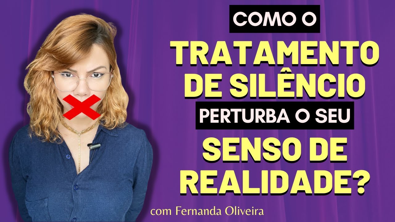 Como o TRATAMENTO DE SILÊNCIO perturba o seu SENSO DE REALIDADE?