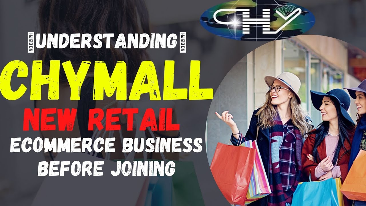 🌳Understanding Chymall New Retail Ecommerce Business Before Joining🛍
