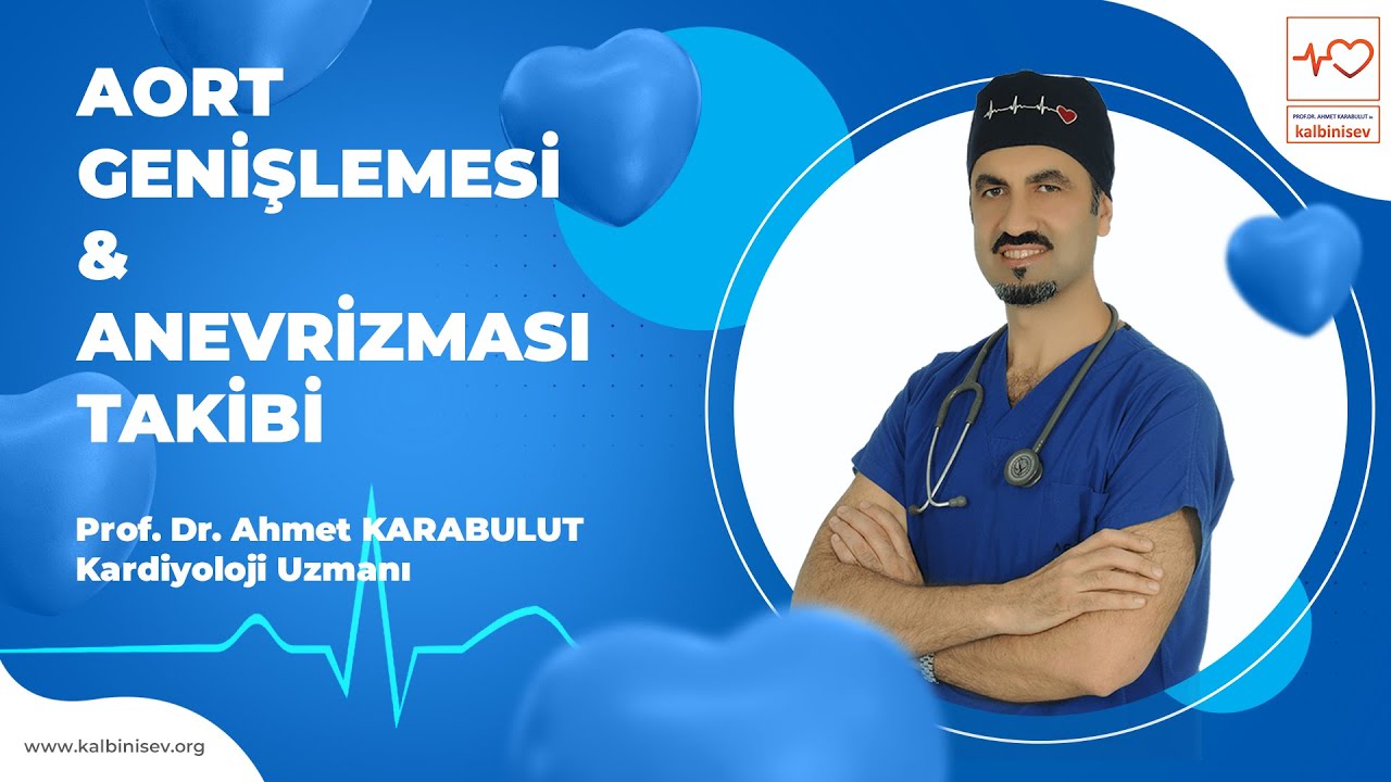Aort Genişlemesi ve Anevrizması Takibi - Prof. Dr. Ahmet Karabulut