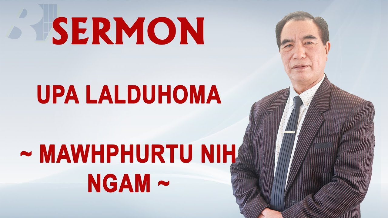 Upa Lalduhoma  - Mawhphurtu nih ngam