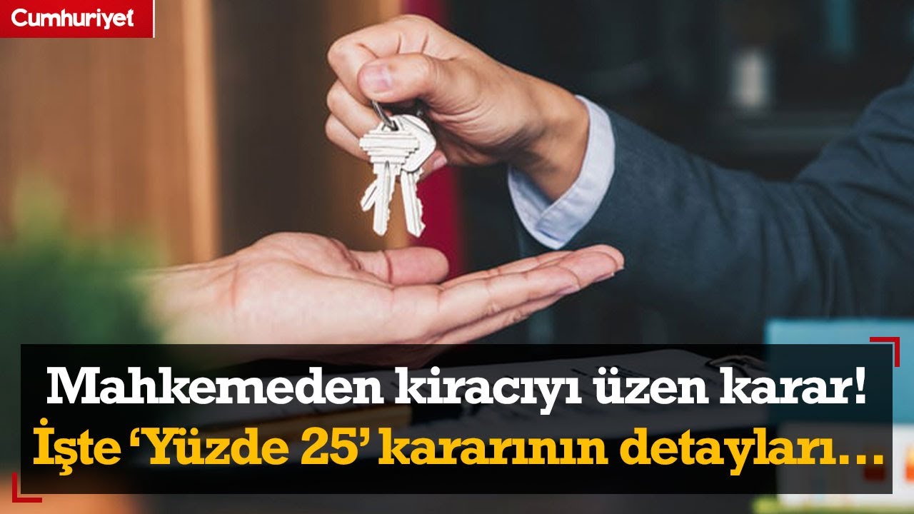 Mahkemeden kiracıyı üzen karar! Uzmanı yüzde 25 sınırına ilişkin detayları anlattı…