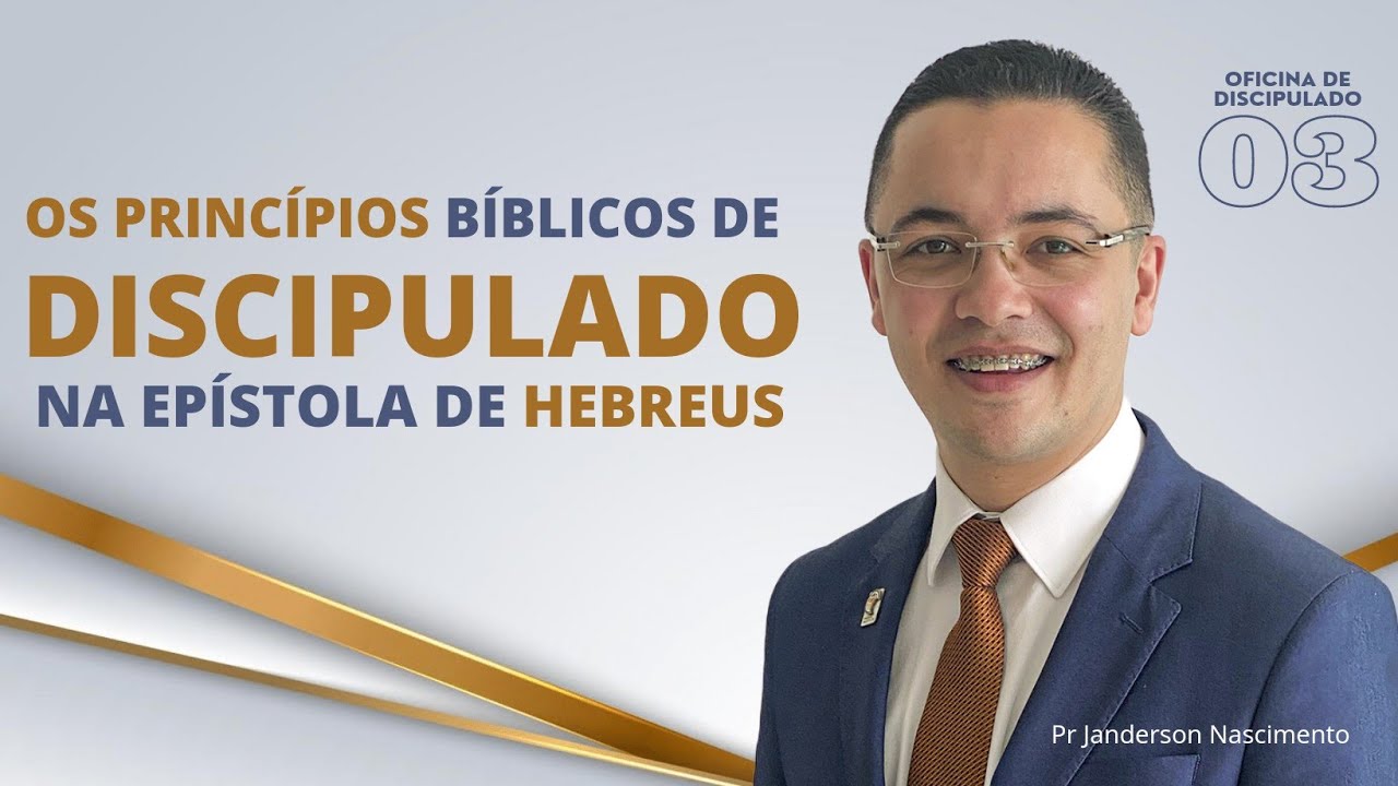 O Discipulado da Epístola aos Hebreus - Pr Janderson Nascimento