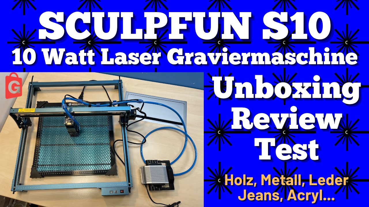 Sculpfun S10 - mehr braucht man nicht - 10 Watt Power Laser im Review und Test  2022 [Deutsch]