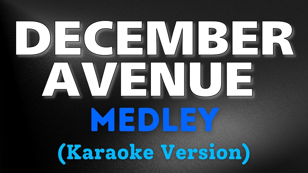 DECEMBER AVENUE MEDLEY - Karaoke Version