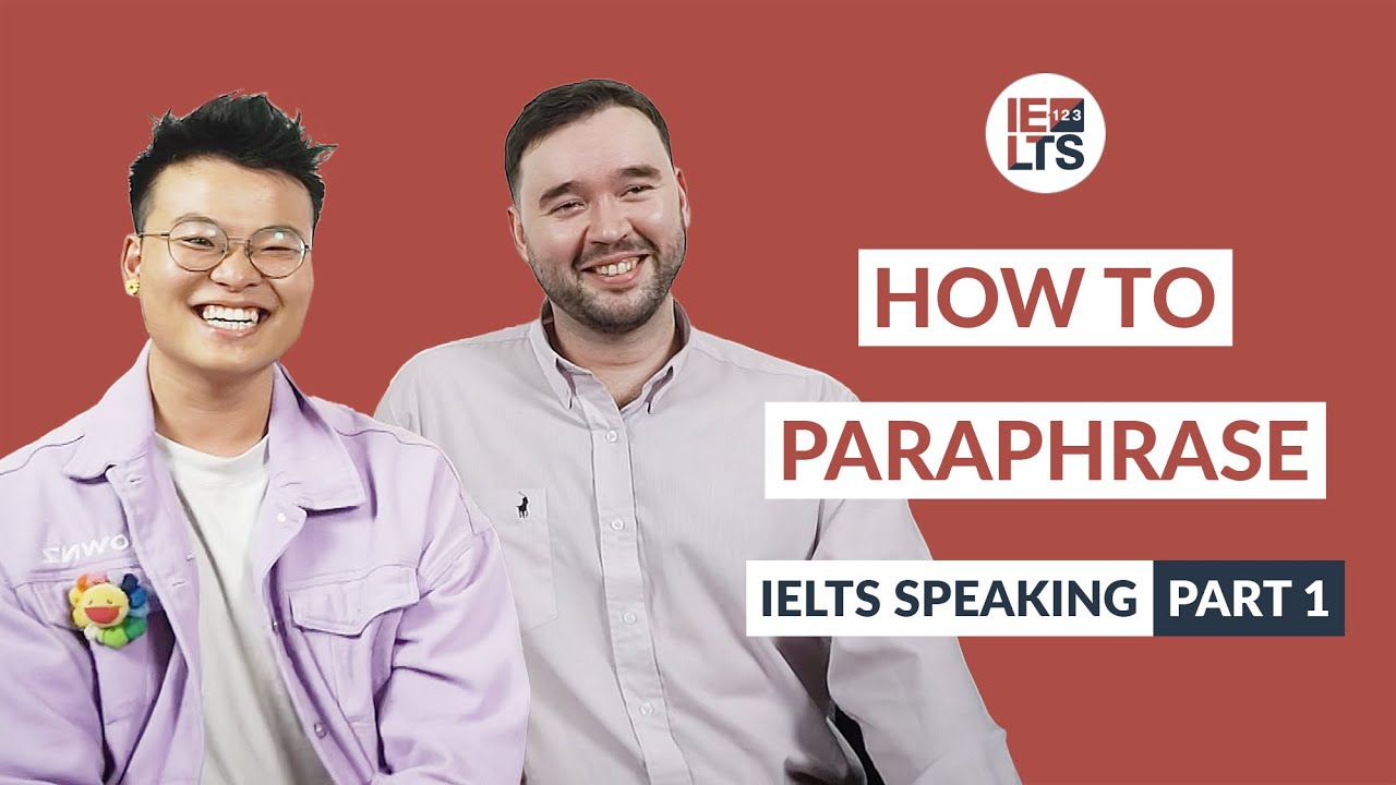 How to paraphrase in IELTS Speaking - IELTS Speaking Part 1 - Band 7