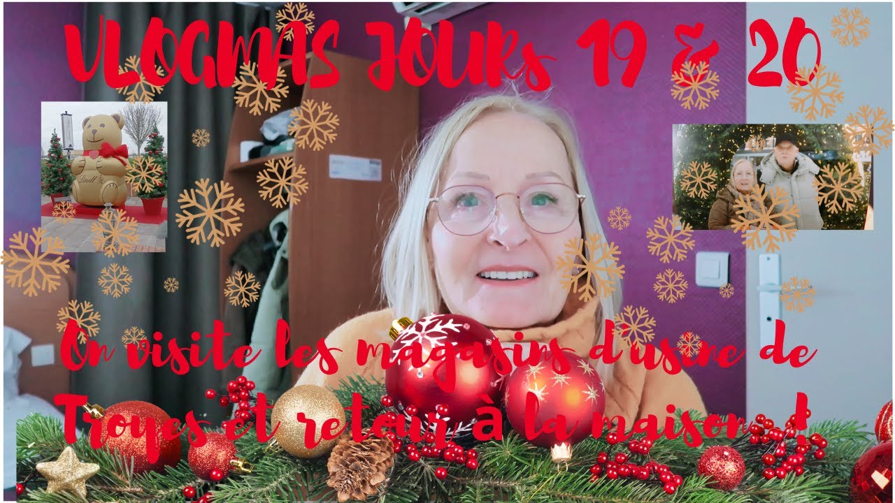 🎄🎄Vlogmas🎄🎄 Jours 19 et 20 - Visite de Troyes et des Magasins d'usine  et Retour à la maison !