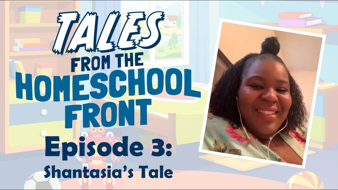 Tales from the Homeschool Front - Episode 3: Shantasia's Tale | Time4Learning