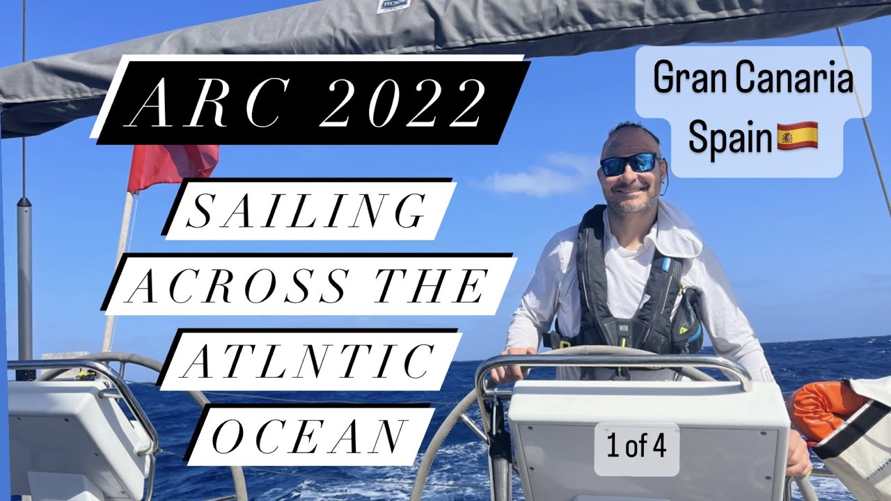 ARC 2022 Atlantic Rally for Cruisers, ATLANTIC OCEAN CROSSING Gran Canaria Spain to ST Lucia SAILING