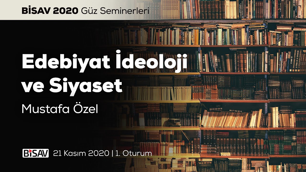 Edebiyat, İdeoloji ve Siyaset [1. Oturum] | Mustafa Özel