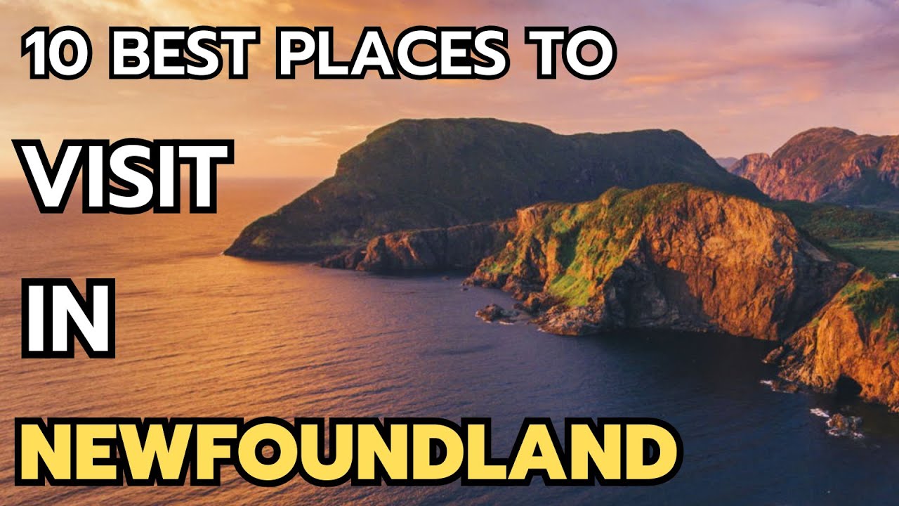 The 10 best places to visit in Newfoundland and Labrador in 2026 & 2027