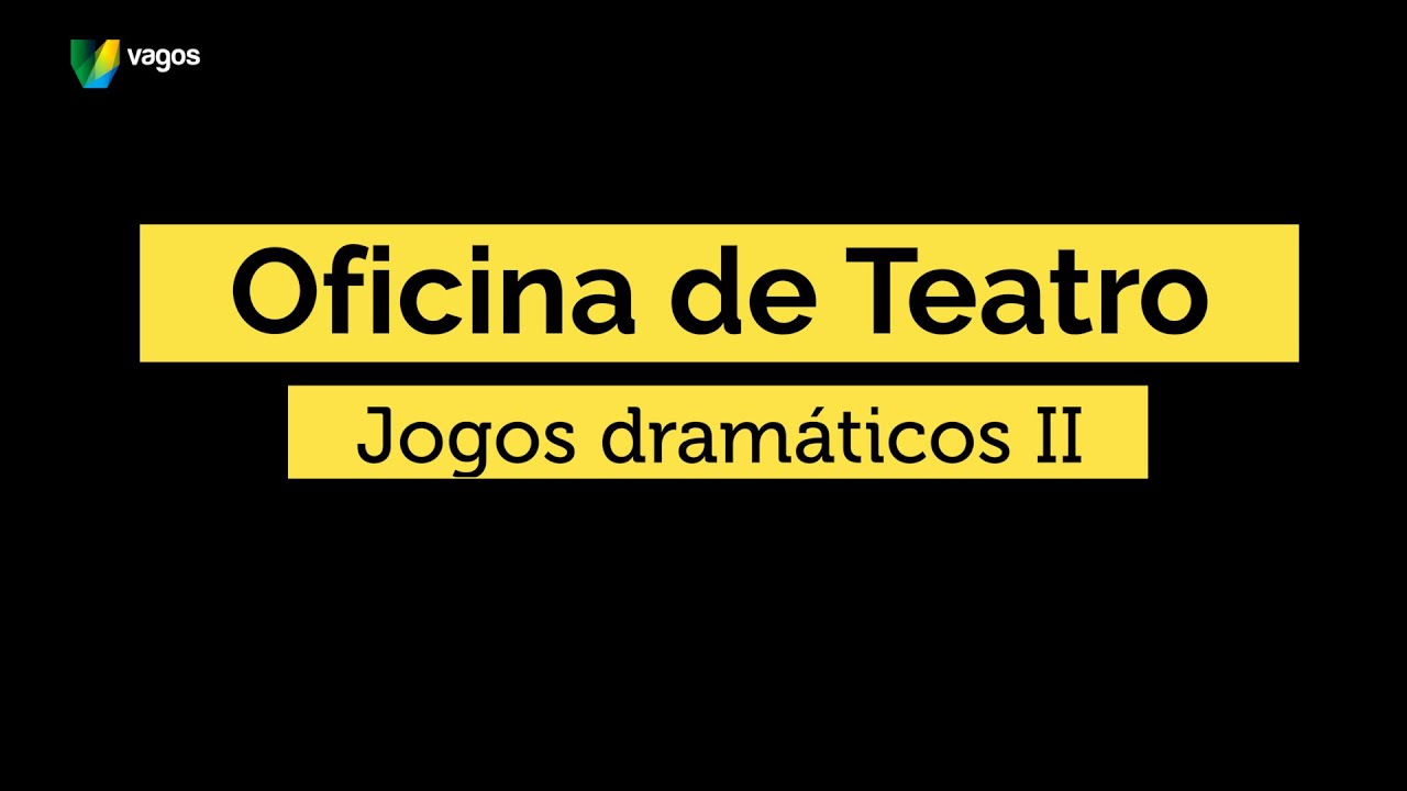 OFICINA DE TEATRO | JOGOS DRAMÁTICOS II