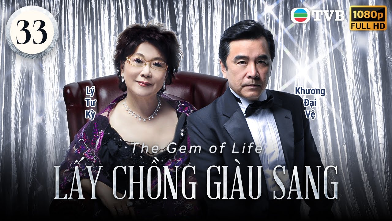Phim TVB Lấy Chồng Giàu Sang (The Gem of Life) 33/82 | Lê Tư, Thái Thiếu Phân, Trần Hào | 2008
