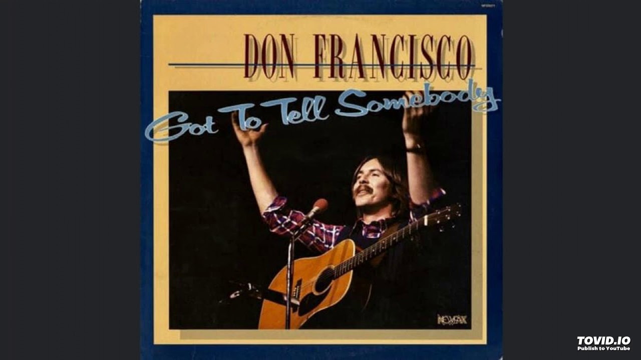 Got To Tell Somebody - Don Francisco (1979) [Complete Album]