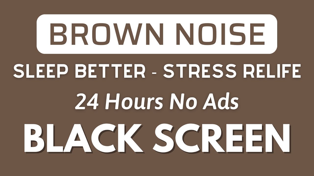 Sleep Better With BROWN NOISE - Black Screen Sound To Stress Relife | 24 Hours No ADS