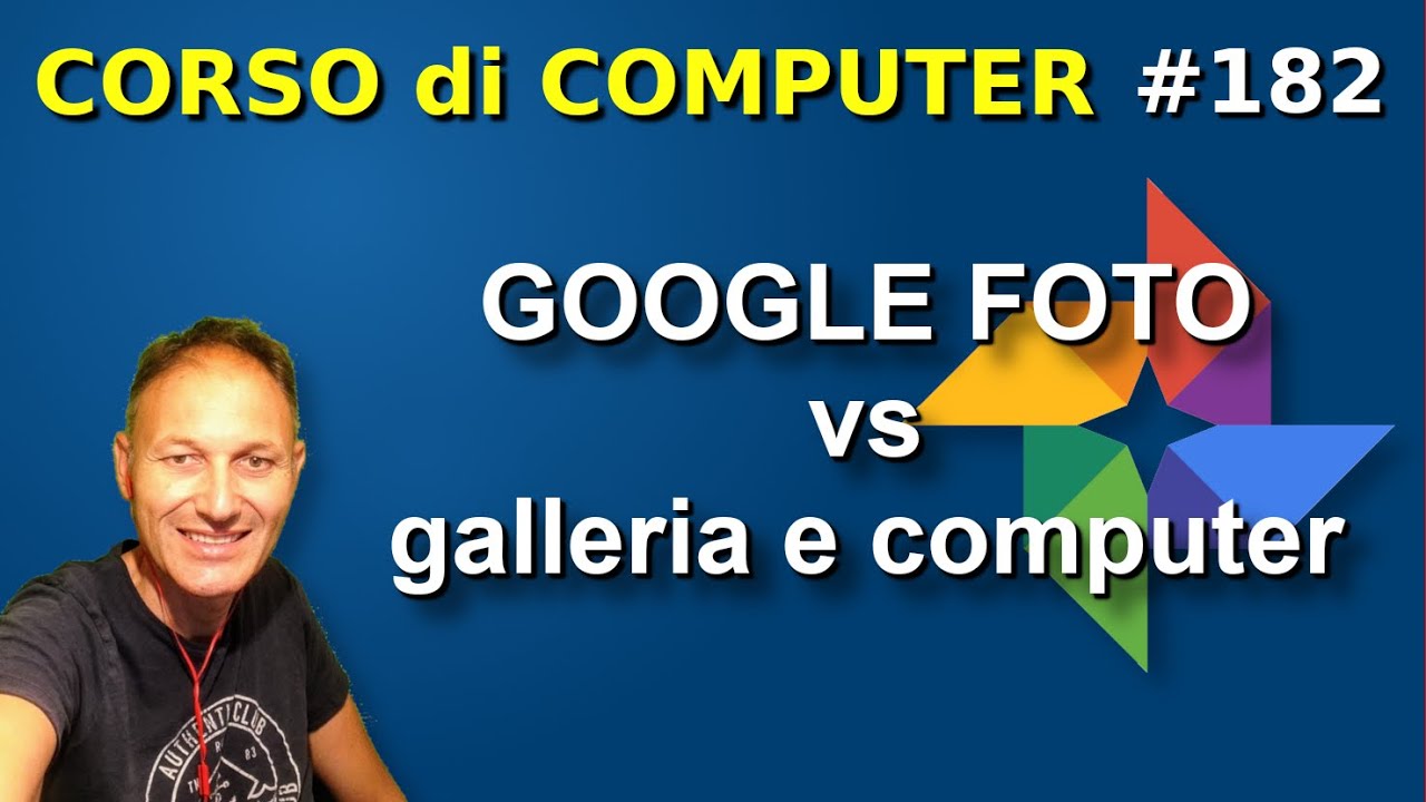 182 Google Foto vs App galleria o computer, cosa cambia | Daniele Castelletti | Ass Maggiolina