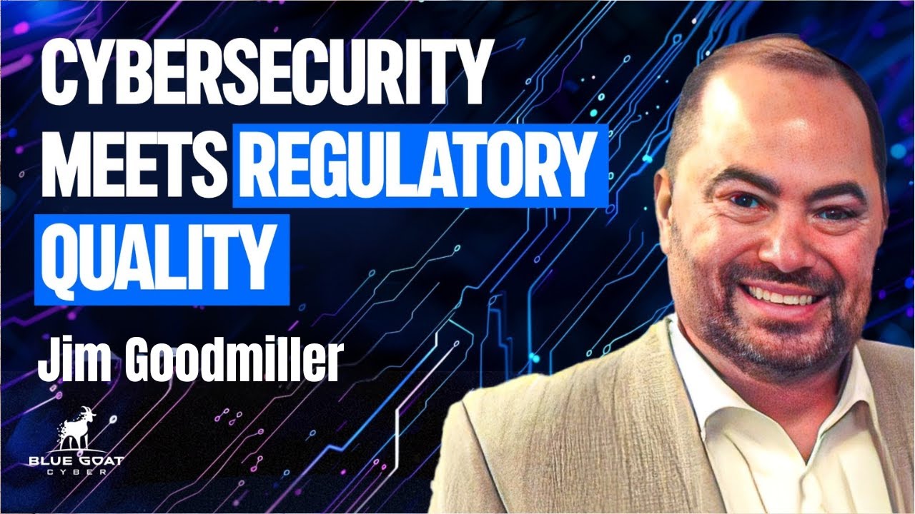 How Cybersecurity Shapes Regulatory and Quality Success with Jim Goodmiller | Ep. 49