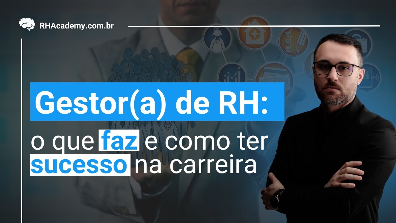 Como se Tornar um Gestor(a) de RH de Sucesso? | RH Academy