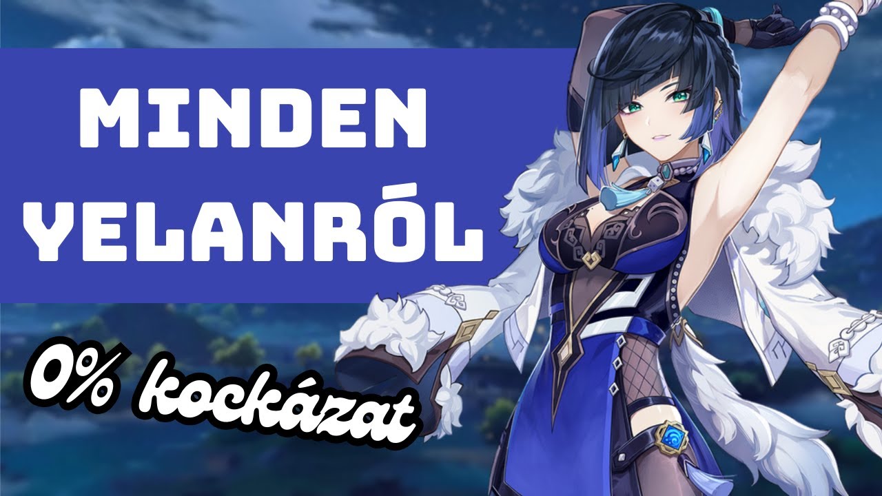 &Iacute;gy &eacute;p&iacute;tsd fel a Genshin Impact sz&uuml;letett k&eacute;mj&eacute;t! ~ R&eacute;szletes Yelan &uacute;tmutat&oacute; magyarul